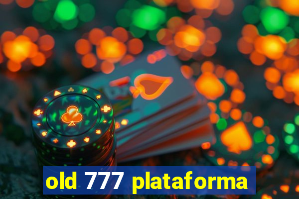 old 777 plataforma